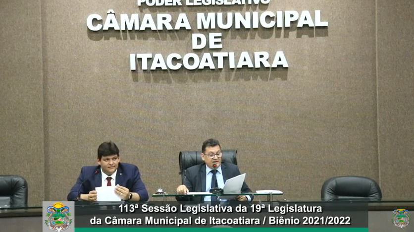 Resumo da 113ª Sessão Legislativa da 19ª Legislatura da Câmara Municipal de Itacoatiara / Biênio 2021/2022