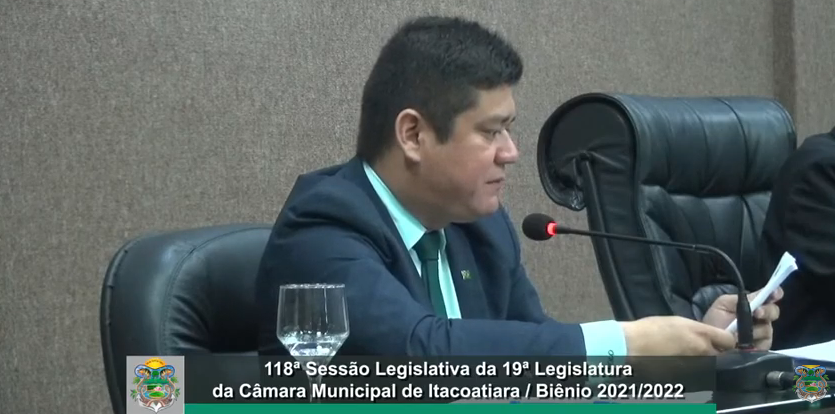 Resumo da 118ª Sessão Legislativa da 19ª Legislatura da Câmara Municipal de Itacoatiara / Biênio 2021/2022