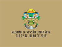 RESUMO DA SESSÃO ORDINÁRIA DO DIA 02 DE JULHO DE 2019