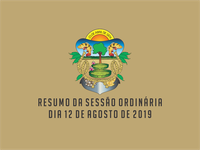 RESUMO DA SESSÃO ORDINÁRIA DO DIA 12 DE AGOSTO DE 2019
