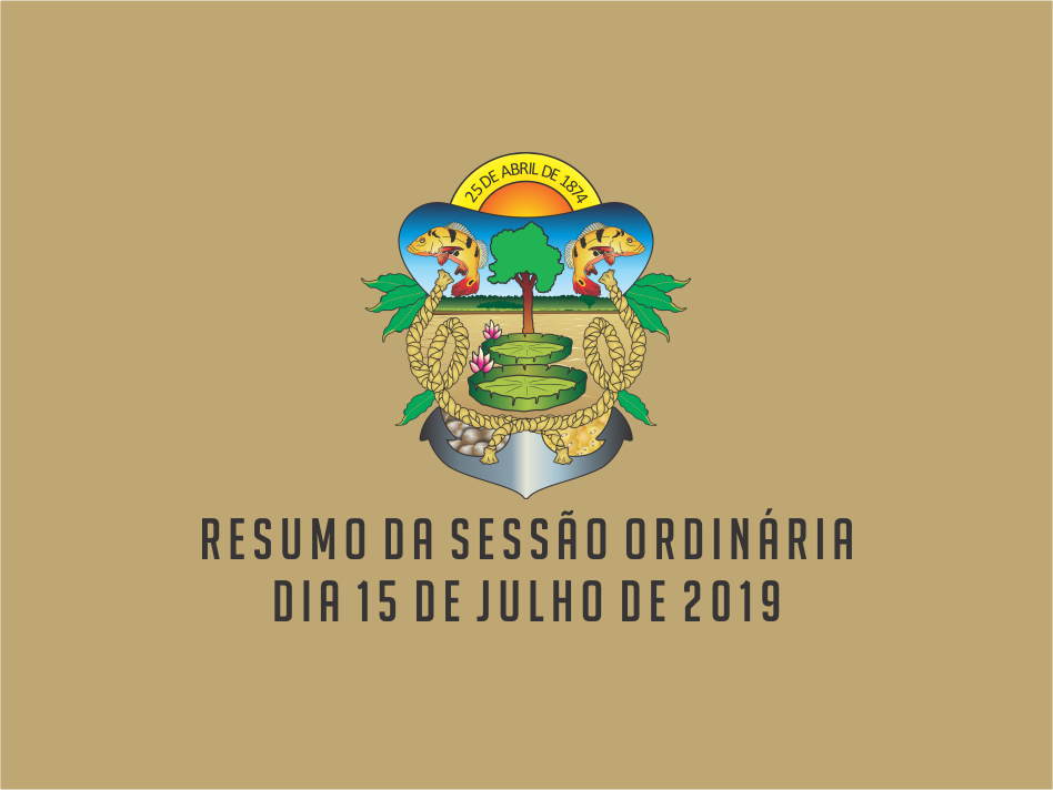 RESUMO DA SESSÃO ORDINÁRIA DO DIA 15 DE JULHO DE 2019