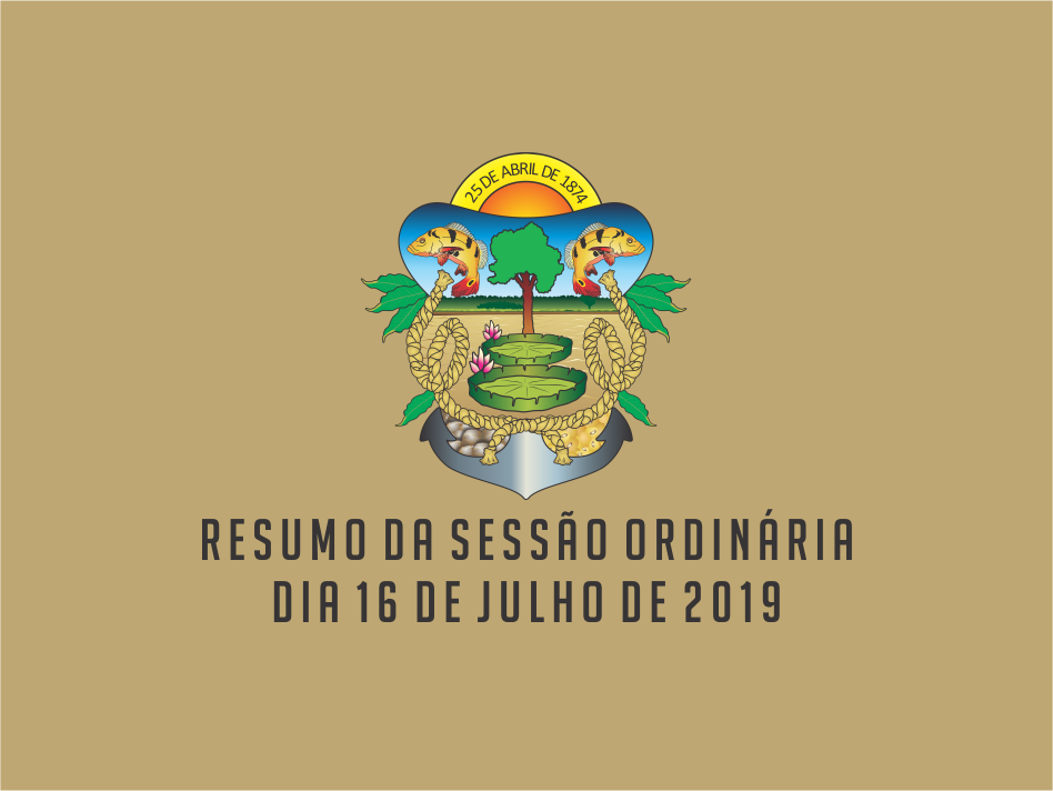 RESUMO DA SESSÃO ORDINÁRIA DO DIA 16 DE JULHO DE 2019