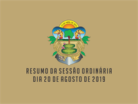 RESUMO DA SESSÃO ORDINÁRIA DO DIA 20 DE AGOSTO DE 2019