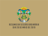 RESUMO DA SESSÃO ORDINÁRIA DO DIA 20 DE MAIO DE 2019
