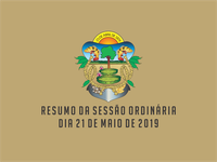 RESUMO DA SESSÃO ORDINÁRIA DO DIA 21 DE MAIO DE 2019