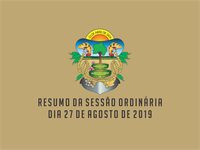RESUMO DA SESSÃO ORDINÁRIA DO DIA 27 DE AGOSTO DE 2019