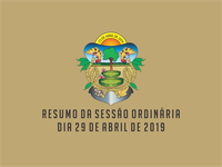 RESUMO DA SESSÃO ORDINÁRIA DO DIA 29 DE ABRIL DE 2019