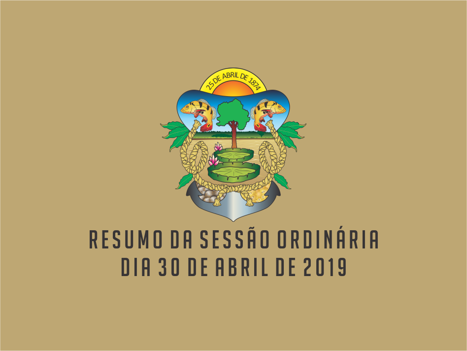 RESUMO DA SESSÃO ORDINÁRIA DO DIA 30 DE ABRIL DE 2019