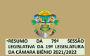 79ª SESSÃO LEGISLATIVA DA 19ª LEGISLATURA DA CÂMARA BIÊNIO 2021/2022