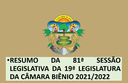 81ª SESSÃO LEGISLATIVA DA 19ª LEGISLATURA DA CÂMARA BIÊNIO 2021/2022
