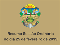 RESUMO DA SESSÃO ORDINÁRIA DO DIA 25 DE FEVEREIRO DE 2019