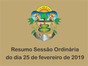 RESUMO DA SESSÃO ORDINÁRIA DO DIA 25 DE FEVEREIRO DE 2019